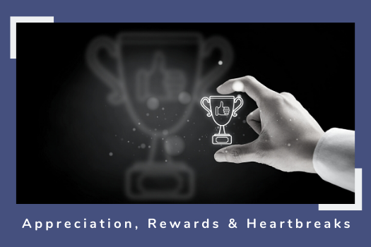 That time of the Year - Appreciation, Rewards and Heartbreaks