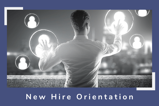 New Hire Orientation - First Step towards Walking the Talk