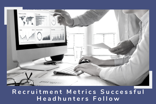 Eight Critical Recruitment Metrics Successful Headhunters Follow 